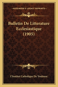 Paperback Bulletin De Litterature Ecclesiastique (1905) [French] Book