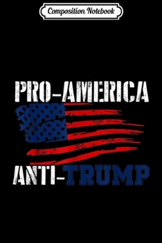 Composition Notebook: PRO-AMERICA ANTI-TRUMP resist 2020 election for men women Journal/Notebook Blank Lined Ruled 6x9 100 Pages
