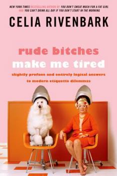 Paperback Rude Bitches Make Me Tired: Slightly Profane and Entirely Logical Answers to Modern Etiquette Dilemmas Book