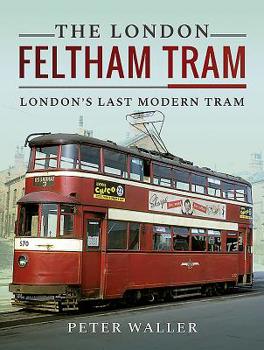 Hardcover The London Feltham Tram: London's Last Modern Tram Book