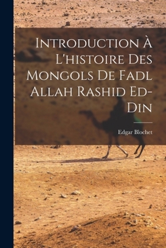 Introduction � l'histoire des Mongols de Fadl Allah Rashid ed-Din