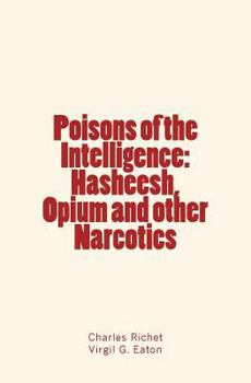 Paperback Poisons of the Intelligence: Hasheesh, Opium and other Narcotics Book