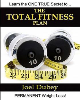 Paperback The Total Fitness Plan: The Last Diet And Exercise Book You'Ll Ever Need Book