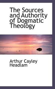 Paperback The Sources and Authority of Dogmatic Theology Book
