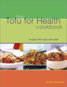 Paperback The Tofu for Health Cookbook: Recipes with Style and Taste Book
