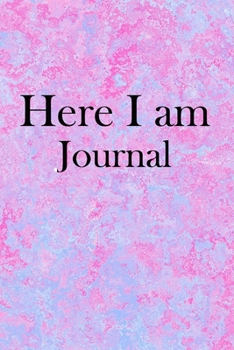 Here I am Journal: Lined Notebook / Journal Gift, 100 Pages, 6x9, Soft Cover, Matte Finish Inspirational Quotes Journal, Notebook, Diary, Composition Book
