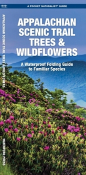 Appalachian Trail Trees & Wildflowers: A Waterproof Pocket Guide to Familiar Species