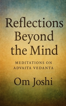 Paperback Reflections Beyond the Mind: Meditations on Advaita Vedanta Book