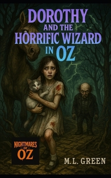 Dorothy and the Horrific Wizard in Oz (Nightmares of Oz)