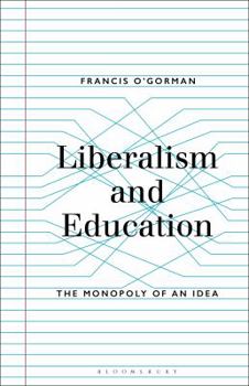 Hardcover Liberalism and Education: The Monopoly of an Idea Book