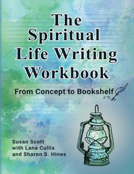 Paperback The Spiritual Life Writing Workbook: From Concept to Bookshelf Book