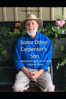 Paperback Some Other Carpenter's Son: Selected Poems 1970-2020 Volume Three Book