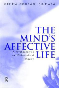Paperback The Mind's Affective Life: A Psychoanalytic and Philosophical Inquiry Book