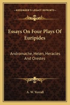 Paperback Essays On Four Plays Of Euripides: Andromache, Helen, Heracles And Orestes Book