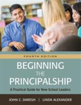 Paperback Beginning the Principalship: A Practical Guide for New School Leaders Book