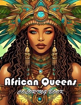 African Queens Coloring Book: Unique and Exciting Designs