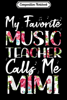 Composition Notebook: Women My Favorite Music Teacher Calls Me MiMi Journal/Notebook Blank Lined Ruled 6x9 100 Pages