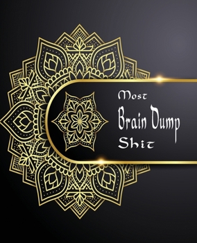 Paperback Most Brain Dump Shit: Notepad - Brilliant Ideas - Best gift - perfect for every day Notebook Book