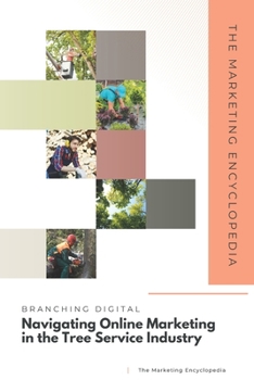 Branching Digital: Navigating Online Marketing in the Tree Service Industry