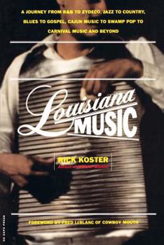 Paperback Louisiana Music: A Journey from R&B to Zydeco, Jazz to Country, Blues to Gospel, Cajun Music to Swamp Pop to Carnival Music and Beyond Book