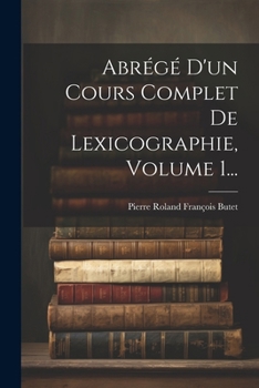 Paperback Abrégé D'un Cours Complet De Lexicographie, Volume 1... [French] Book