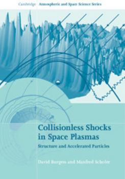 Collisionless Shocks in Space Plasmas: Structure and Accelerated Particles - Book  of the Cambridge Atmospheric and Space Science
