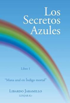 Hardcover Los secretos azules: Libro 1 "Mana azul en Índigo mortal" [Spanish] Book