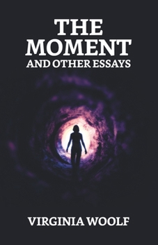 The Moment, and Other Essays (Harvest Book, Hb 295)