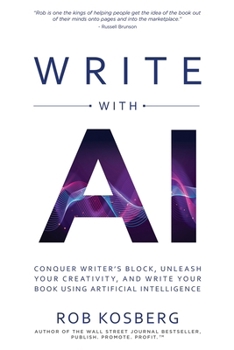 Paperback Write with AI: Conquer Writer's Block, Unleash Your Creativity, and Write Your Book Using Artificial Intelligence Book