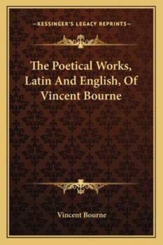 Paperback The Poetical Works, Latin And English, Of Vincent Bourne Book