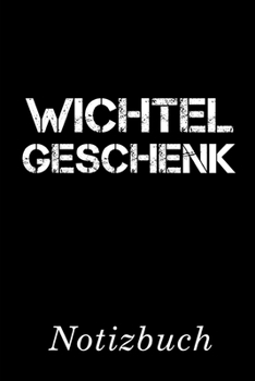 Wichtelgeschenk Notizbuch: | Notizbuch mit 110 linierten Seiten | Format 6x9 DIN A5 | Soft cover matt | (German Edition)
