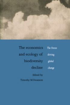 Paperback The Economics and Ecology of Biodiversity Decline Book