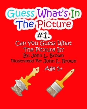 Paperback Guess Whats In The Picture: Can You Guess What The Picture Is? Book