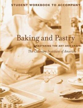 Paperback Baking and Pastry, Student Workbook: Mastering the Art and Craft Book