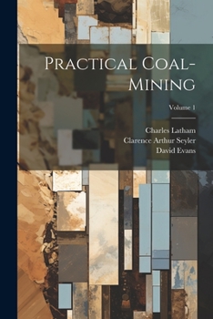 Paperback Practical Coal-mining; Volume 1 Book