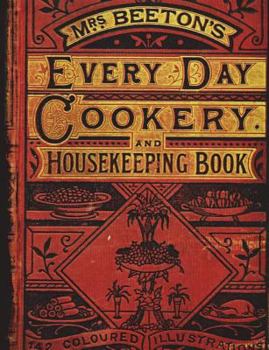 Paperback Mrs. Beeton's Every Day Cookery and Housekeeping Book 142 Coloured Illustrations (16): What Does Mrs. Beeton Have for Us Now! Book