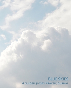 Paperback Blue Skies: A Guided 31-Day Prayer Journal Book