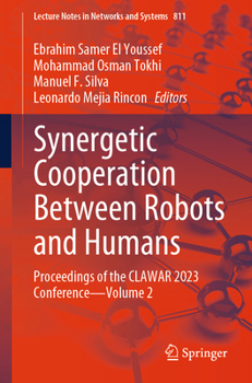Paperback Synergetic Cooperation Between Robots and Humans: Proceedings of the Clawar 2023 Conference - Volume 2 Book
