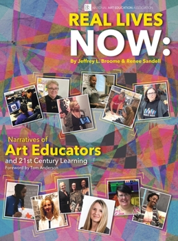 Hardcover Real Lives Now: Narratives of Art Educators and 21st-Century Learning Book