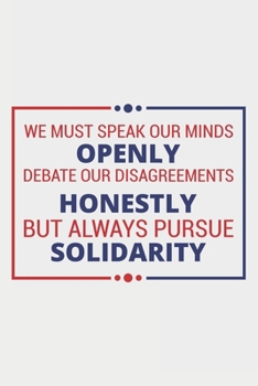 We Must Speak Our Minds Openly Debate our disagreements: Lined Notebook / Journal Gift For Donald Trump Supporter, Trump 2020, 130 Pages 6*9, Soft Cover Matte Finish