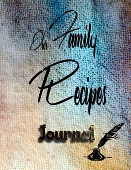 My Recipes Journal: Our Family Recipes Journal  (11) (Blank Cookbooks Journal)
