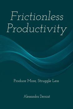 Paperback Frictionless Productivity: Produce More, Struggle Less Book
