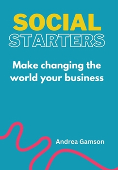 Hardcover Social Starters: Make changing the world your business Book