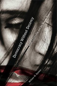 Paperback Democracy Without Decency: Good Citizenship and the War on Poverty Book