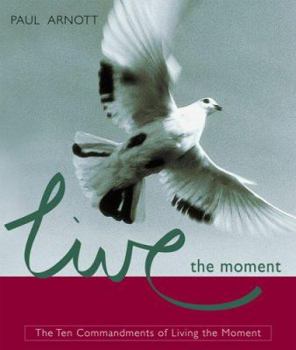 Paperback Live the Moment: The Ten Commandments of Living the Moment Book