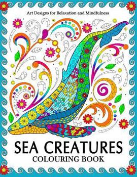 Paperback Sea Creatures Colouring Book: Coloring Pages for Adults (Shark, Whale, Dolphin, Turtle, Seahorse and Friend) Book