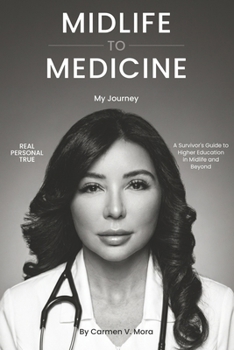 Midlife to Medicine: A Survivor's Guide to Higher Education in Midlife and Beyond