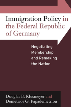 Paperback Immigration Policy in the Federal Republic of Germany: Negotiating Membership and Remaking the Nation Book