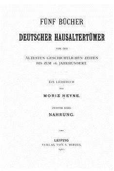 Paperback Fünf Bücher deutscher Hausaltertümer von den ältesten geschichtlichen Zeiten bis zum 16. Jahrhundert [German] Book
