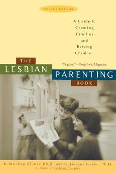 Paperback The Lesbian Parenting Book: A Guide to Creating Families and Raising Children Book